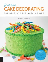Enlarge image Cover: First Time Cake Decorating: Volume 5 - Creative Publishing International, US
