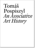 Cover: Tomas Pospiszyl: An Associative Art History - JRP Editions SA