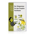 Cover: Der Wegweiser f&uuml;r den Graphic Facilitator - Neuland GmbH & Co. KG