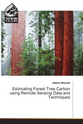 Cover: Estimating Forest Tree Carbon using Remote Sensing Data and Techniques - Noor Publishing
