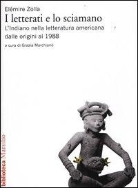 Abbildung von: I letterati e lo sciamano. L'indiano nella letteratura americana dalle origini al 1988 - Biblioteca;Marsilio