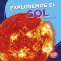 Cover: Exploremos el Sol (Let's Explore the Sun) - Lerner Publishing Group