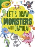 Cover: Let's Draw Monsters with Crayola (R) ! - Lerner Publications (Tm)