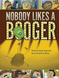 Enlarge image Cover: Nobody Likes a Booger - Beaver's Pond Press
