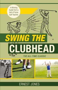 Abbildung von: Swing the Clubhead (Golf digest classic series) - ECHO POINT BOOKS & MEDIA