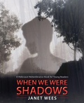 Cover: When We Were Shadows - Second Story Press
