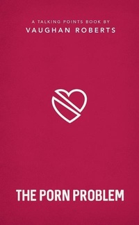 Enlarge image Cover: The Porn Problem: 2 - The Good Book Company
