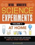 Cover: Weird & Wonderful Science Experiments, Volume 1: At Home - Moondance Press Quarto Library