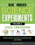 Cover: Weird & Wonderful Science Experiments, Volume 2: Cool Creations - Moondance Press -- Quarto Library
