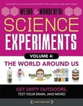 Cover: Weird & Wonderful Science Experiments Volume 4: The World Around Us - Quarto Publishing Group USA