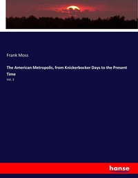 Enlarge image Cover: The American Metropolis, from Knickerbocker Days to the Present Time - Hansebooks