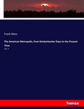 Cover: The American Metropolis, from Knickerbocker Days to the Present Time - Hansebooks