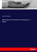 Cover: White's Mount Vernon Directory, and City Guide, v. 1, 1876-77 - Hansebooks