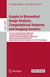 Enlarge image Cover: Graphs in Biomedical Image Analysis, Computational Anatomy and Imaging Genetics - Springer