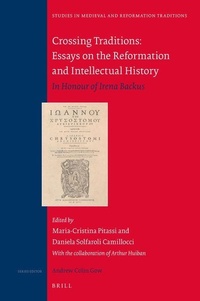 Enlarge image Cover: Crossing Traditions: Essays on the Reformation and Intellectual History - Brill
