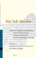 Cover: HA-'ISH MOSHE: Studies in Scriptural Interpretation in the Dead Sea Scrolls and Related Literature in Honor of Moshe J. Bernstein - Brill