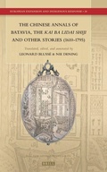 Cover: The Chinese Annals of Batavia, the Kai Ba Lidai Shiji and Other Stories (1610-1795) - Brill