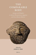 Cover: The Comparable Body - Analogy and Metaphor in Ancient Mesopotamian, Egyptian, and Greco-Roman Medicine - Brill