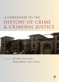 Cover: A Companion to the History of Crime and Criminal Justice - Policy Press