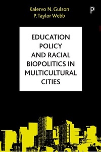 Enlarge image Cover: Education Policy and Racial Biopolitics in Multicultural Cities - Policy Press