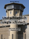 Cover: Und schlie&szlig;lich siegte ich doch - BookRix