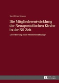 Cover: Die Mitgliederentwicklung der Neuapostolischen Kirche in der NS-Zeit - Peter Lang Verlag