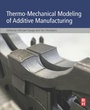 Cover: Thermo-Mechanical Modeling of Additive Manufacturing - Butterworth-Heinemann