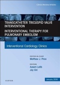 Cover: Transcatheter Tricuspid Valve Intervention / Interventional Therapy For Pulmonary Embolism, An Issue of Interventional Cardiology Clinics: Volume 7-1 - Elsevier