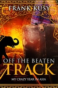Cover: Off the Beaten Track: My Crazy Year in Asia (Frank's Travel Memoirs, #5) - Grinning Bandit Books