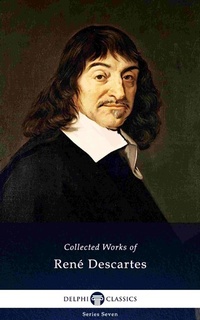 Enlarge image Cover: Delphi Collected Works of René Descartes (Illustrated) - Delphi Classics