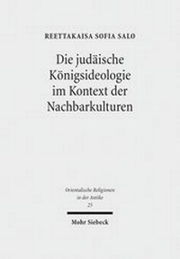 Abbildung von: Die judaeische Koenigsideologie im Kontext der Nachbarkulturen - Mohr Siebeck