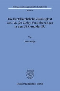 Abbildung von: Die kartellrechtliche Zulässigkeit von Pay-for-Delay-Vereinbarungen in den USA und der EU. - fibre