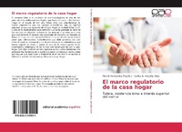 Abbildung von: El marco regulatorio de la casa hogar - Editorial Académica Española