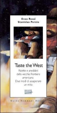 Abbildung von: Taste the West. Ricette e aneddoti della vecchia frontiera americana. Due modi di assaporare un mito - Parole in pentola;Guido Tommasi Editore-Datanova