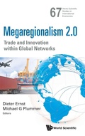Cover: Megaregionalism 2.0: Trade And Innovation Within Global Networks - World Scientific Publishing Co Pte Ltd