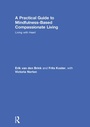 Cover: A Practical Guide to Mindfulness-Based Compassionate Living - Routledge