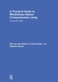 Cover: A Practical Guide to Mindfulness-Based Compassionate Living - Routledge