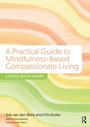 Cover: A Practical Guide to Mindfulness-Based Compassionate Living - Routledge