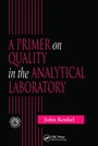 Cover: A Primer on Quality in the Analytical Laboratory - CRC Press