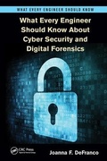 Cover: What Every Engineer Should Know About Cyber Security and Digital Forensics - CRC Press