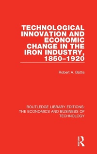 Abbildung von: Technological Innovation and Economic Change in the Iron Industry, 1850-1920 - Routledge