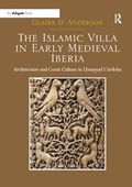 Cover: The Islamic Villa in Early Medieval Iberia - Routledge