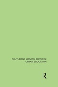 Cover: Routledge Library Editions: Urban Education - Routledge