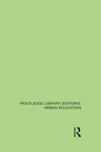 Enlarge image Cover: Routledge Library Editions: Urban Education - Routledge