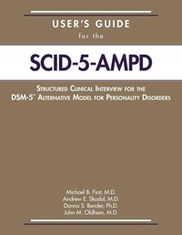 Enlarge image Cover: User's Guide for the Structured Clinical Interview for the DSM-5 (R) Alternative Model for Personality Disorders (SCID-5-AMPD) - American Psychiatric Association Publishing