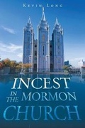 Cover: Incest in the Mormon Church - Christian Faith Publishing, Inc.