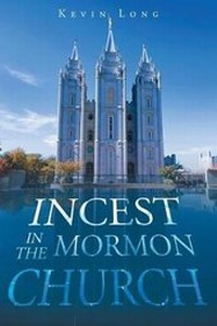 Enlarge image Cover: Incest in the Mormon Church - Christian Faith Publishing, Inc.