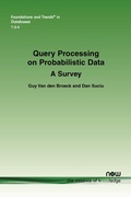 Cover: Query Processing on Probabilistic Data - now publishers Inc