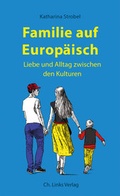 Cover: Familie auf Europ&auml;isch - Christoph Links Verlag