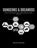 Cover: Dungeons & Dreamers: A Story of How Computer Games Became a Global Community (Second Edition) - Etc Press